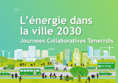 Ne manquez pas les Journées collaboratives Tenerrdis: "L'énergie dans la ville 2030"